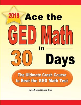 Ace the GED Math in 30 Days: The Ultimate Crash Course to Beat the GED Math Test - Paperback