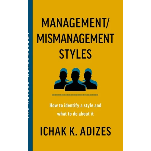 Management/Mismanagement Styles: How to Identify a Style and What to do About It - Hardcover