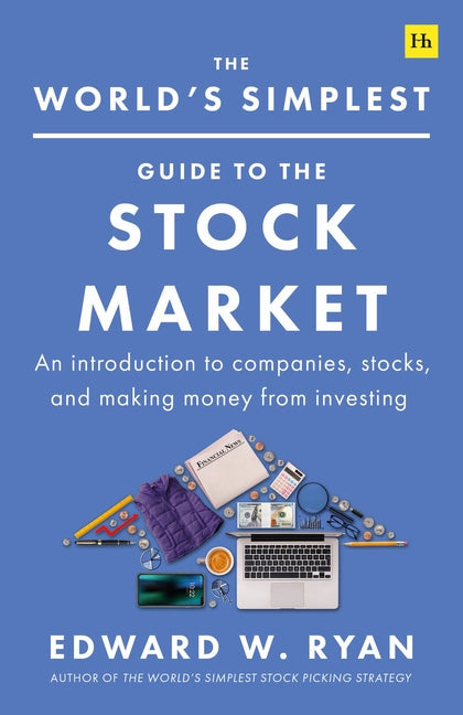 The World's Simplest Guide to the Stock Market: An Introduction to Companies, Stocks, and Making Money from Investing - Paperback