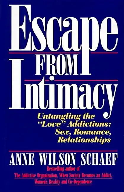 Escape from Intimacy: Untangling the ``Love'' Addictions: Sex, Romance, Relationships - Paperback