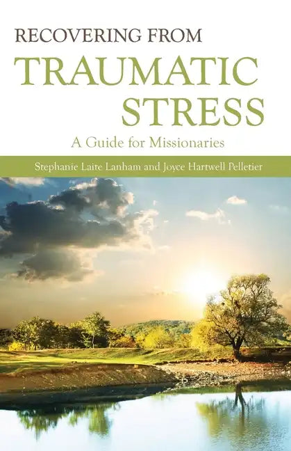 Recovering from Traumatic Stress:: A Guide for Missionaries - Paperback
