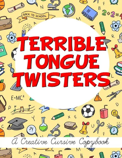 Terrible Tongue Twisters: A Creative Cursive Copybook - Paperback