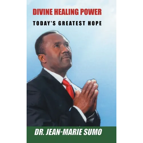 Divine Healing Power: Today's Greatest Hope - Hardcover