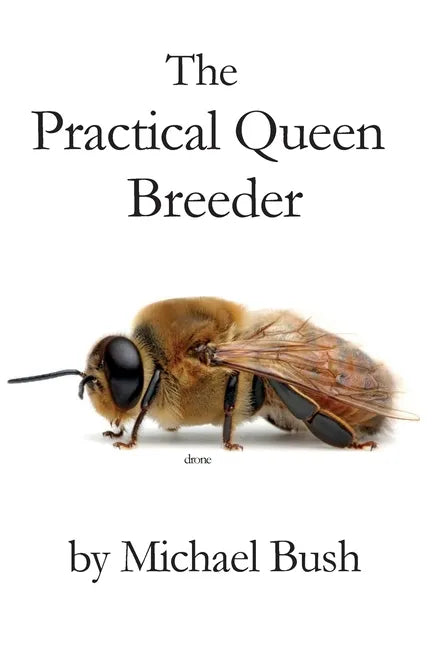 The Practical Queen Breeder: Beekeeping Naturally - Paperback