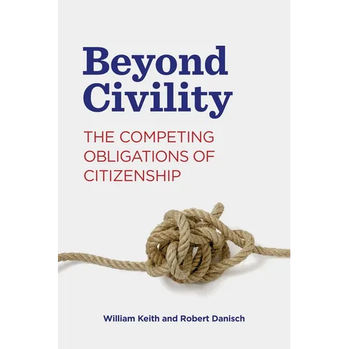 Beyond Civility: The Competing Obligations of Citizenship - Paperback