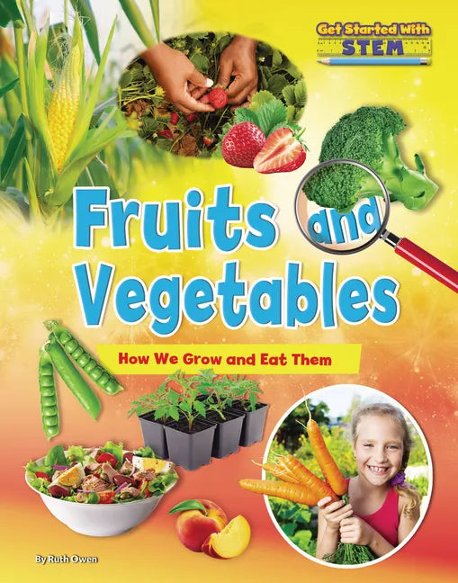 Fruits and Vegetables: How We Grow and Eat Them - Library Binding