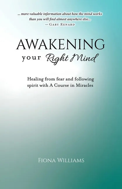 Awakening Your Right Mind - Healing from Fear and Following Spirit with A Course in Miracles - Paperback