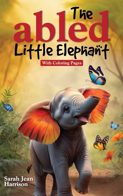 The Abled Little Elephant: With Coloring Pages - Hardcover