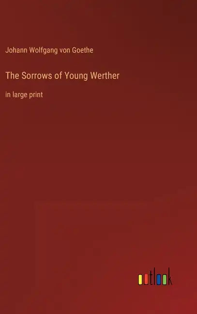 The Sorrows of Young Werther: in large print - Hardcover