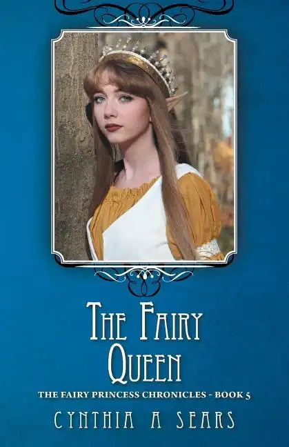 The Fairy Queen: The Fairy Princess Chronicles - Book 5 - Paperback