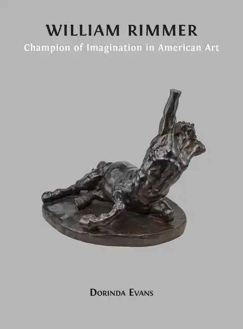 William Rimmer: Champion of Imagination in American Art - Hardcover
