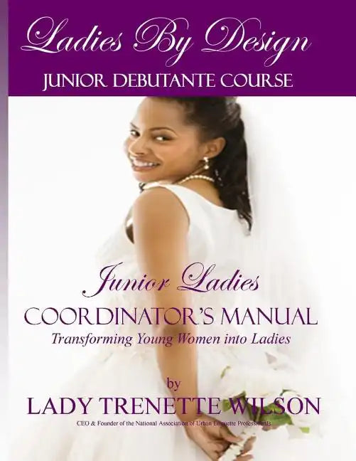 Ladies by Design Junior Debutante Course: Junior Ladies Coordinator's Manual - Paperback