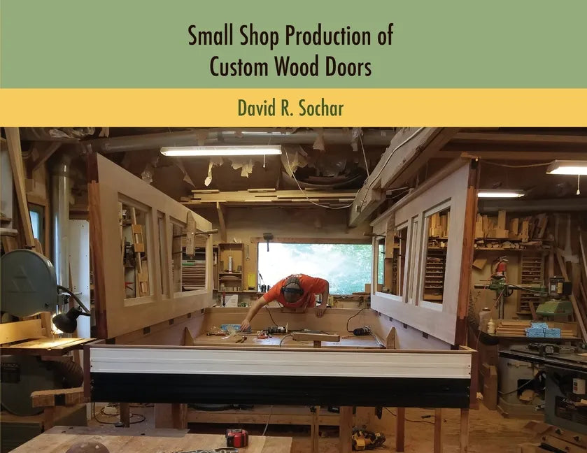 Small Shop Production of Custom Wood Doors - Paperback