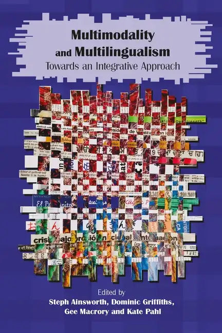 Multimodality and Multilingualism: Towards an Integrative Approach - Paperback