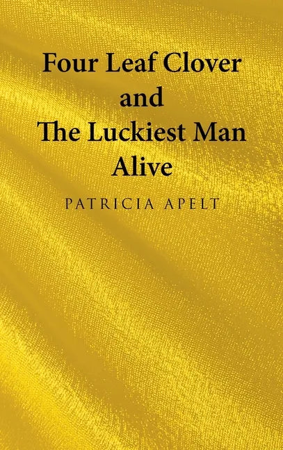 Four Leaf Clover and the Luckiest Man Alive - Hardcover