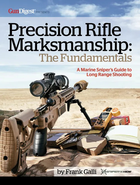 Precision Rifle Marksmanship: The Fundamentals - A Marine Sniper's Guide to Long Range Shooting: A Marine Sniper's Guide to Long Range Shooting - Paperback