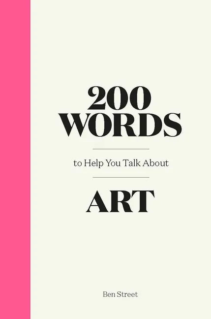 200 Words to Help You Talk about Art - Hardcover