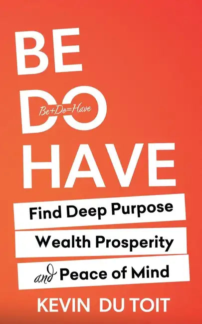 Be Do Have - Paperback