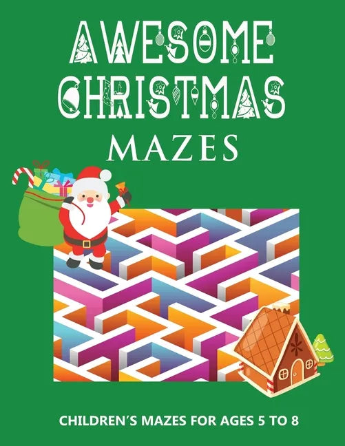 Awesome Christmas Mazes: Children's Mazes for Ages 5-8 Best Christmas Maze Coloring Book For Boys and Girls - Secret Santa Christmas Activity Book - Paperback