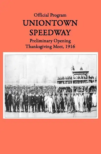 Uniontown Speedway Program, 1916: Preliminary Opening Race - Paperback