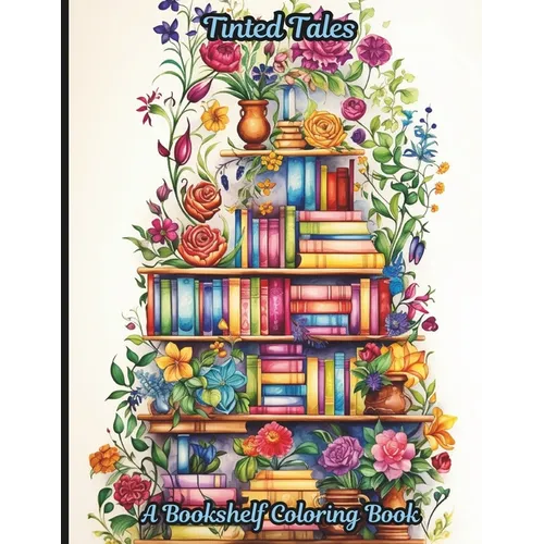 Tinted Tales: A Bookshelf Coloring book: A 50-page coloring book where the magic of storytelling meets the joy of coloring. - Paperback
