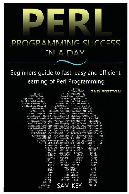 Perl Programming Success in a Day: Beginners Guide to Fast, Easy, and Efficient Learning of Perl Programming - Paperback