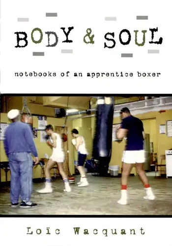 Body & Soul: Notebooks of an Apprentice Boxer - Paperback