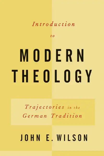 Introduction to Modern Theology: Trajectories in the German Tradition - Paperback