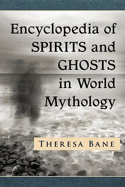 Encyclopedia of Spirits and Ghosts in World Mythology - Paperback