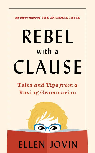 Rebel with a Clause: Tales and Tips from a Roving Grammarian - Hardcover