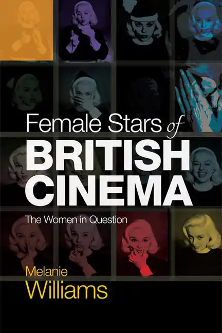Female Stars of British Cinema: The Women in Question - Paperback