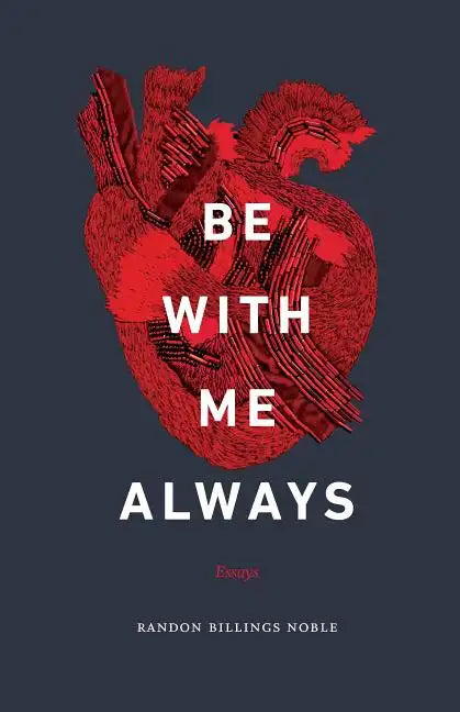 Be with Me Always: Essays - Paperback