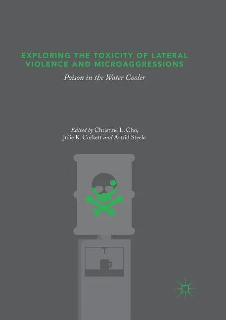 Exploring the Toxicity of Lateral Violence and Microaggressions: Poison in the Water Cooler - Paperback