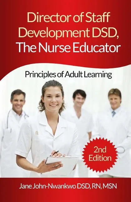 Director of Staff Development DSD, The Nurse Educator: Principles of Adult Learning - Paperback