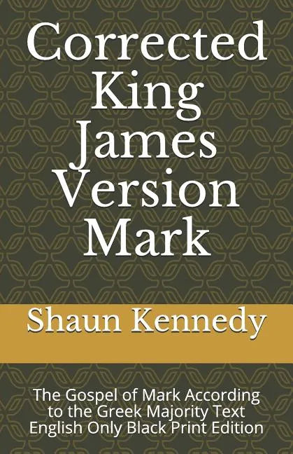 Corrected King James Version Mark: The Gospel of Mark According to the Greek Majority Text English Only Black Print Edition - Paperback