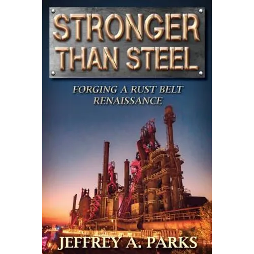 Stronger Than Steel: Forging a Rust Belt Renaissance - Paperback