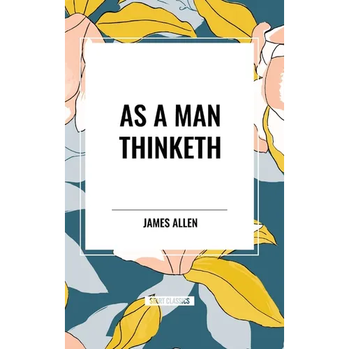 As a Man Thinketh - Hardcover
