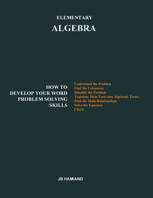Elementary ALGEBRA: How to Develop Your Word Problem Solving Skills - Paperback