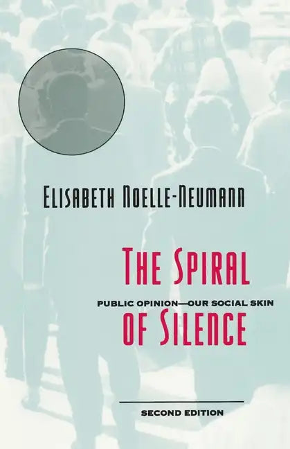 The Spiral of Silence: Public Opinion--Our Social Skin - Paperback