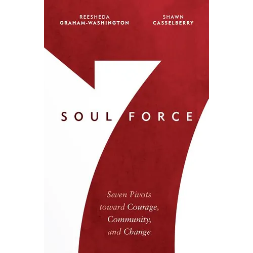 Soul Force: Seven Pivots Toward Courage, Community, and Change - Paperback