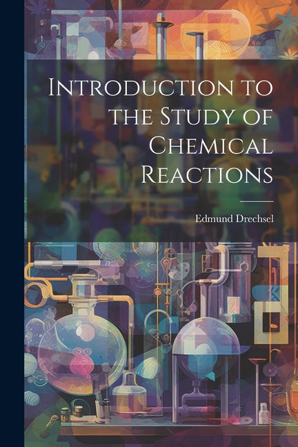 Introduction to the Study of Chemical Reactions - Paperback