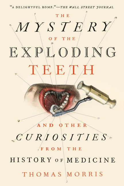 The Mystery of the Exploding Teeth: And Other Curiosities from the History of Medicine - Paperback