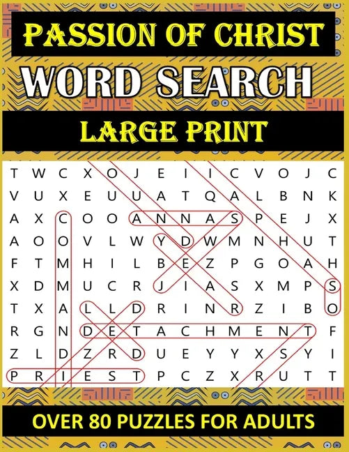 Passion of Christ Word Search: OVER 80 Bible Word Search Large Print Puzzles Based on Trial, Crucifixion and Death of Jesus Christ for Adults & Senio - Paperback