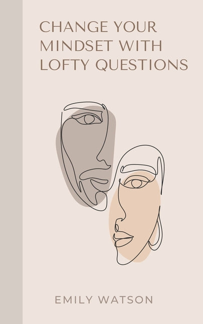 Change Your Mindset With Lofty Questions - Your 7-Day Challenge - Paperback