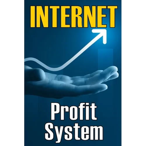 Internet Profit System: How to Make the Internet Work for You! Using This Guide to Begin an Online Business - Paperback