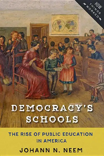 Democracy's Schools: The Rise of Public Education in America - Paperback