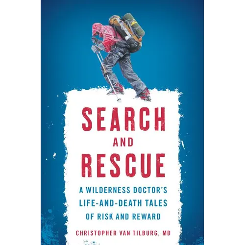 Search and Rescue: A Wilderness Doctor's Life-And-Death Tales of Risk and Reward - Paperback