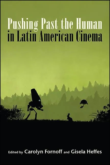Pushing Past the Human in Latin American Cinema - Paperback