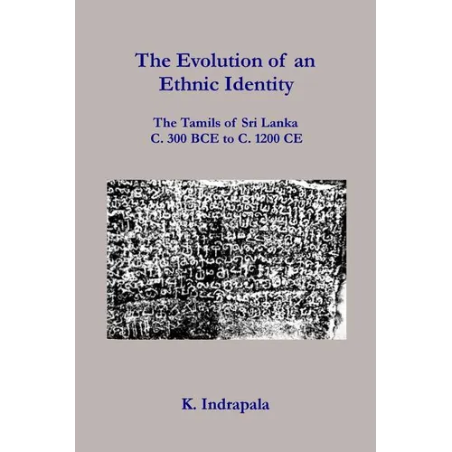 The Evolution of an Ethnic Identity: The Tamils of Sri Lanka C. 300 BCE to C. 1200 CE - Paperback