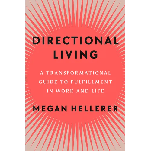 Directional Living: A Transformational Guide to Fulfillment in Work and Life - Hardcover